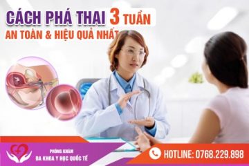 Phương pháp phá thai 3 tuần và Địa chỉ phá thai an toàn tại Hà Nội năm 2025